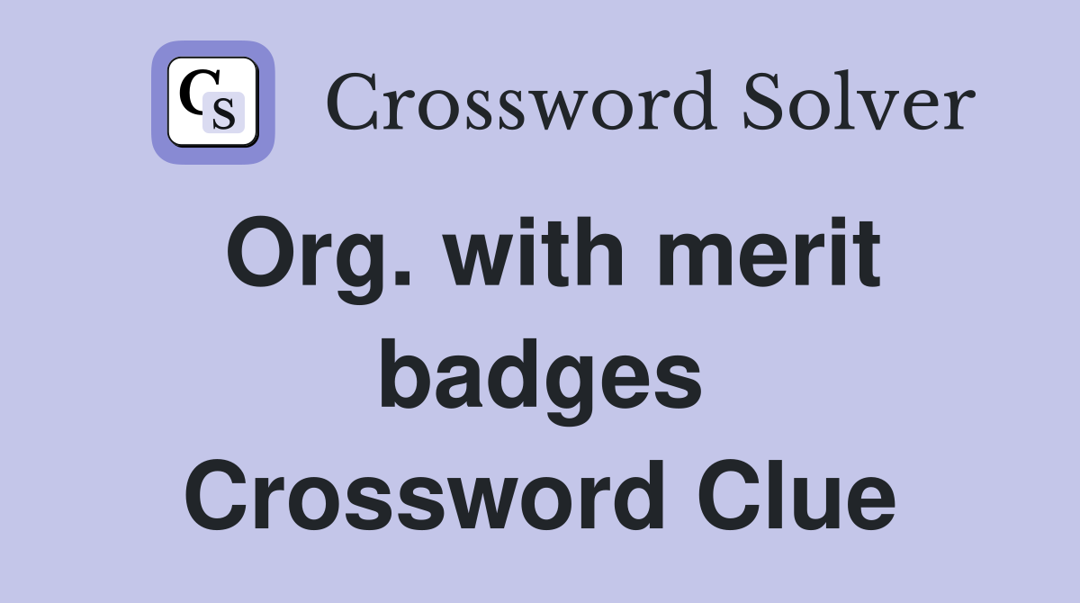 Org. with merit badges Crossword Clue