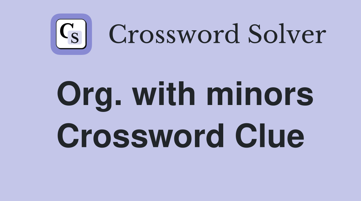 Org. with minors Crossword Clue