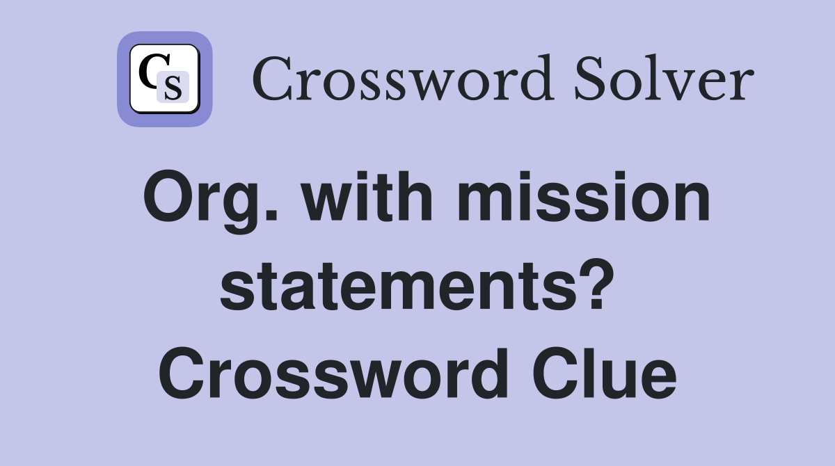 Org. with mission statements? Crossword Clue