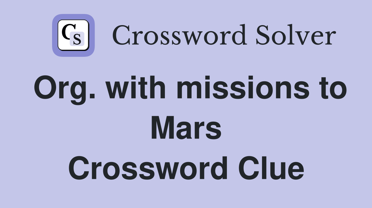 Org. with missions to Mars Crossword Clue