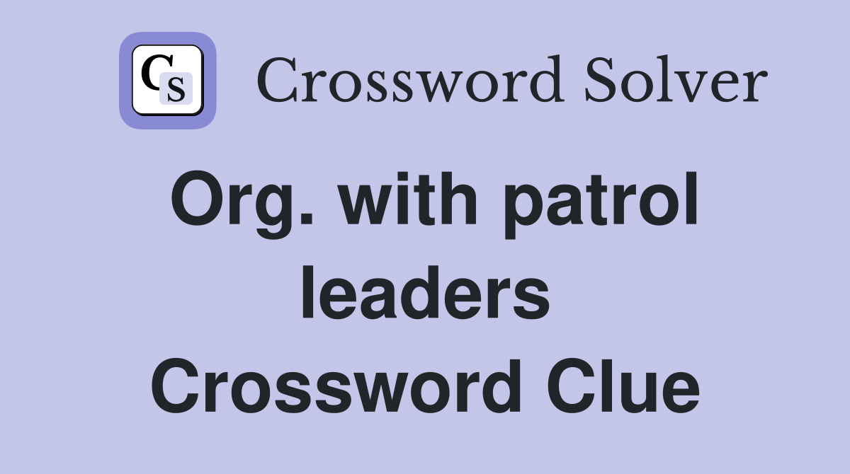 Org. with patrol leaders Crossword Clue