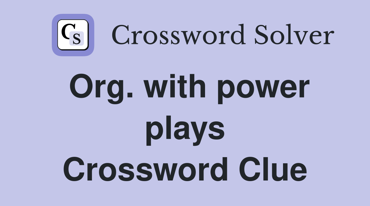 Org. with power plays Crossword Clue