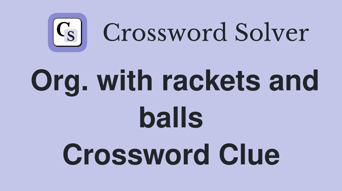 Org. with rackets and balls Crossword Clue