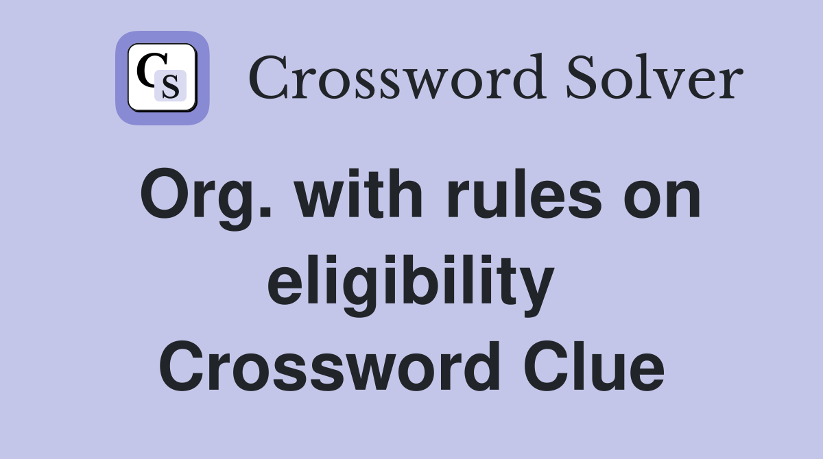 Org. with rules on eligibility Crossword Clue