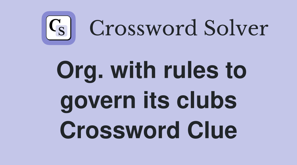 Org. with rules to govern its clubs Crossword Clue