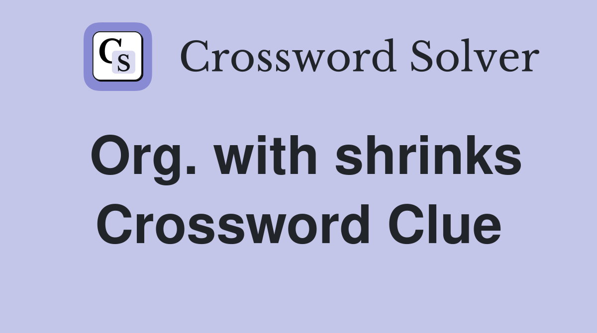 Org. with shrinks Crossword Clue