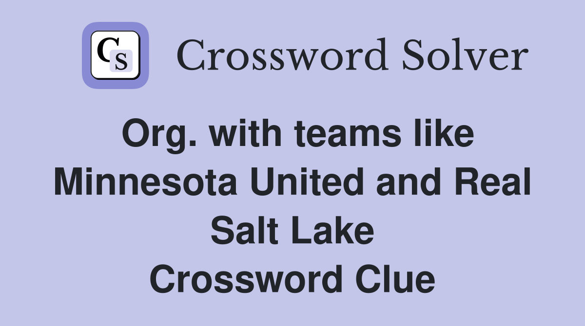 Org. with teams like Minnesota United and Real Salt Lake Crossword Clue