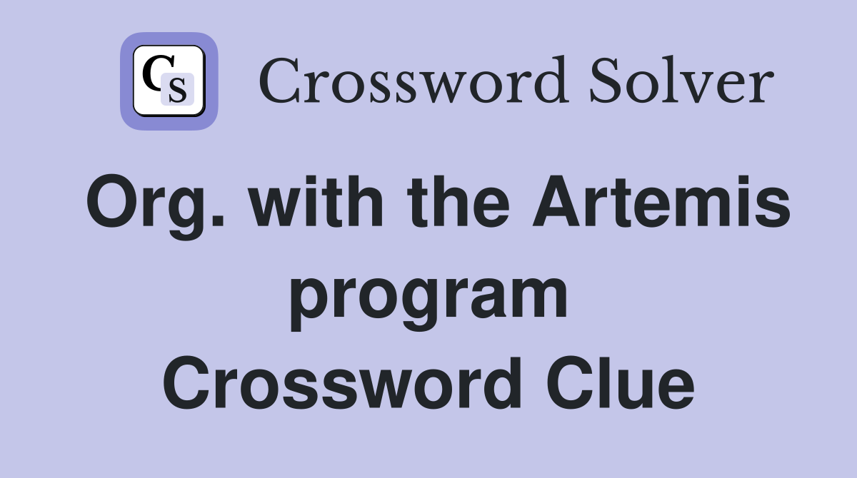 Org with the Artemis program Crossword Clue Answers Crossword Solver