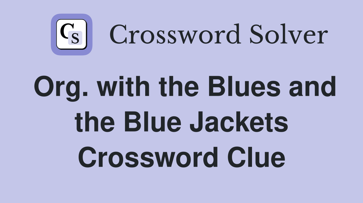 Org. with the Blues and the Blue Jackets Crossword Clue