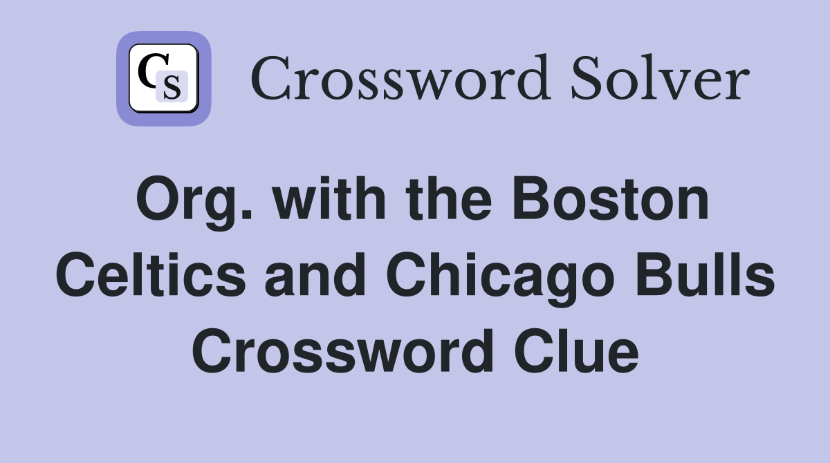 Org. with the Boston Celtics and Chicago Bulls Crossword Clue