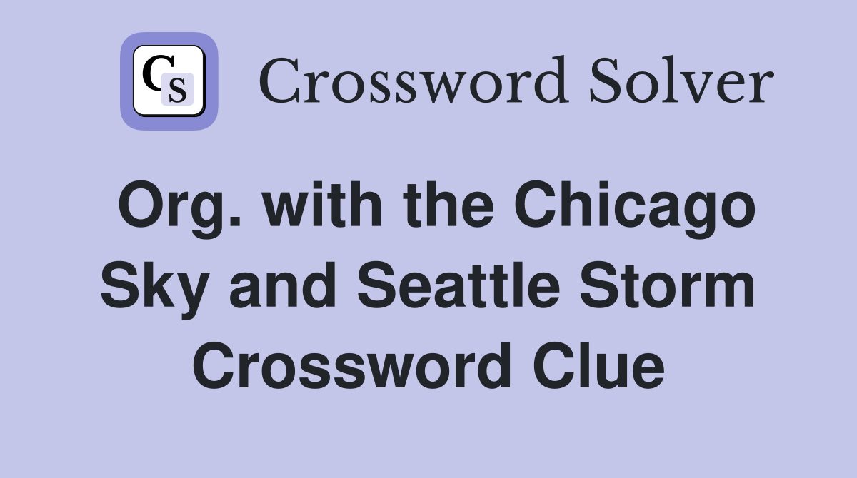 Org. with the Chicago Sky and Seattle Storm Crossword Clue