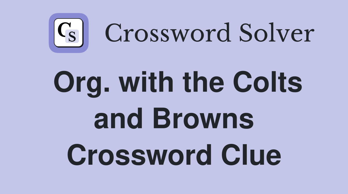 Org. with the Colts and Browns Crossword Clue