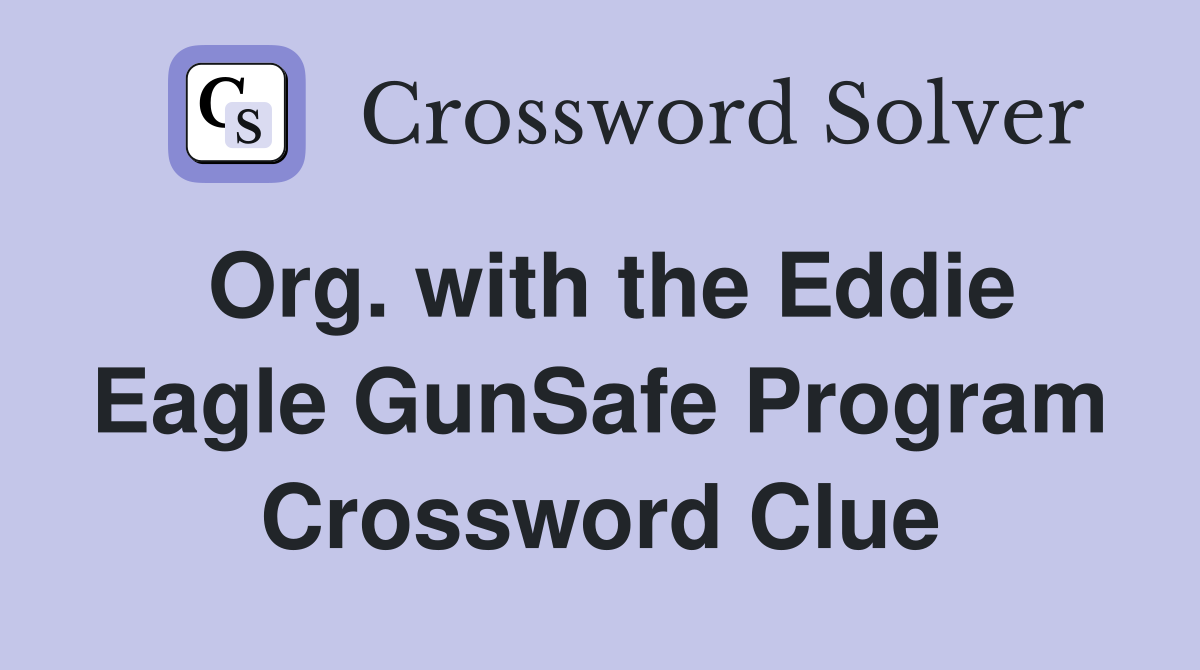Org. with the Eddie Eagle GunSafe Program Crossword Clue