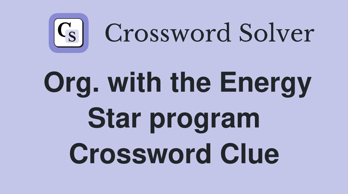 Org. with the Energy Star program Crossword Clue