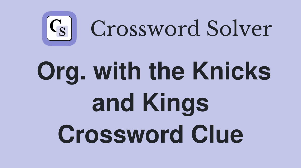 Org. with the Knicks and Kings Crossword Clue