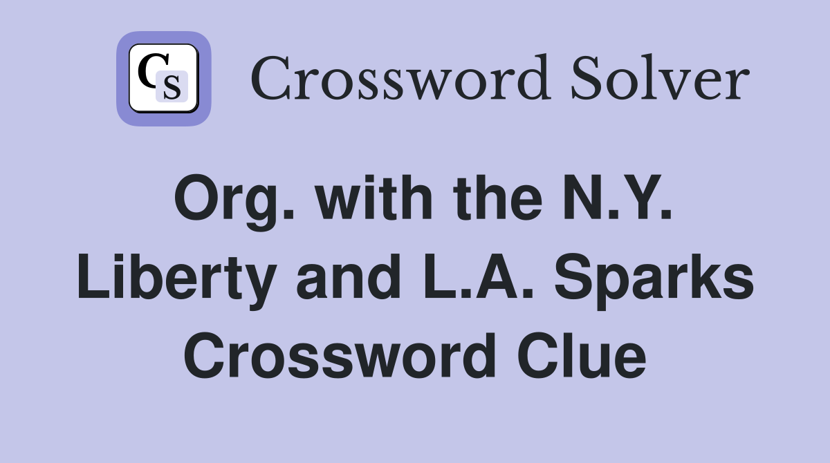 Org. with the N.Y. Liberty and L.A. Sparks Crossword Clue