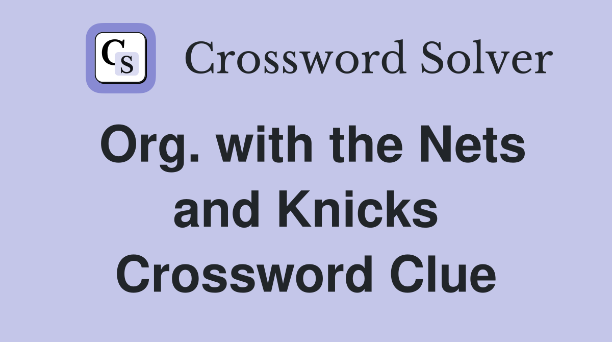 Org. with the Nets and Knicks Crossword Clue
