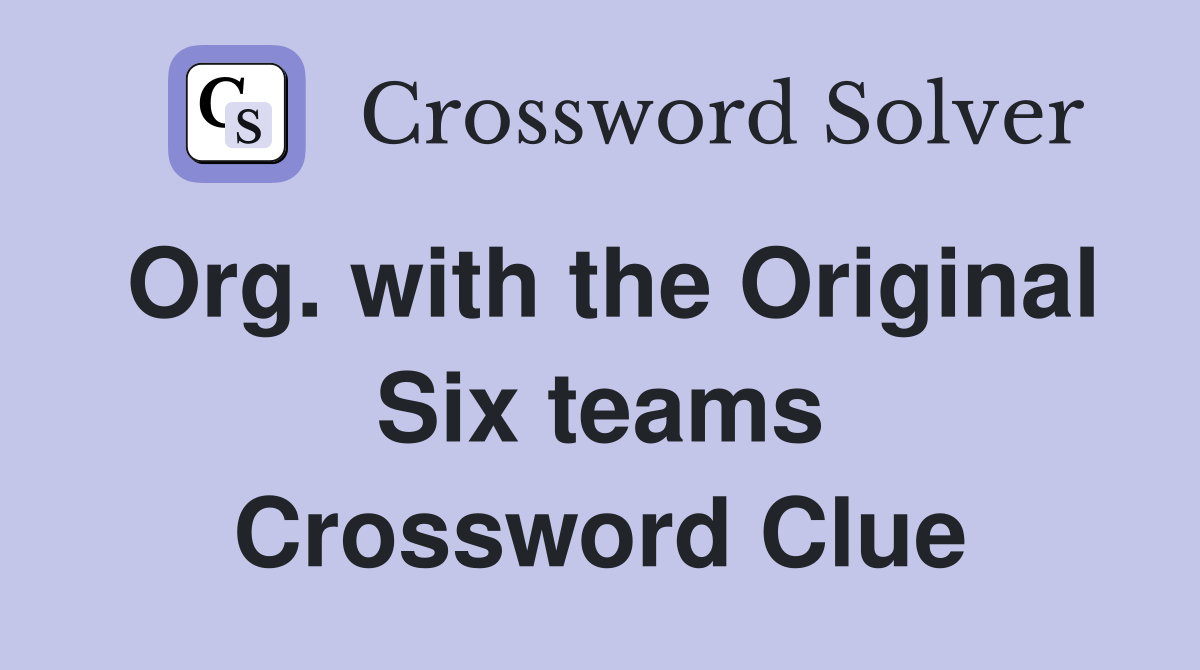 Org. with the Original Six teams Crossword Clue
