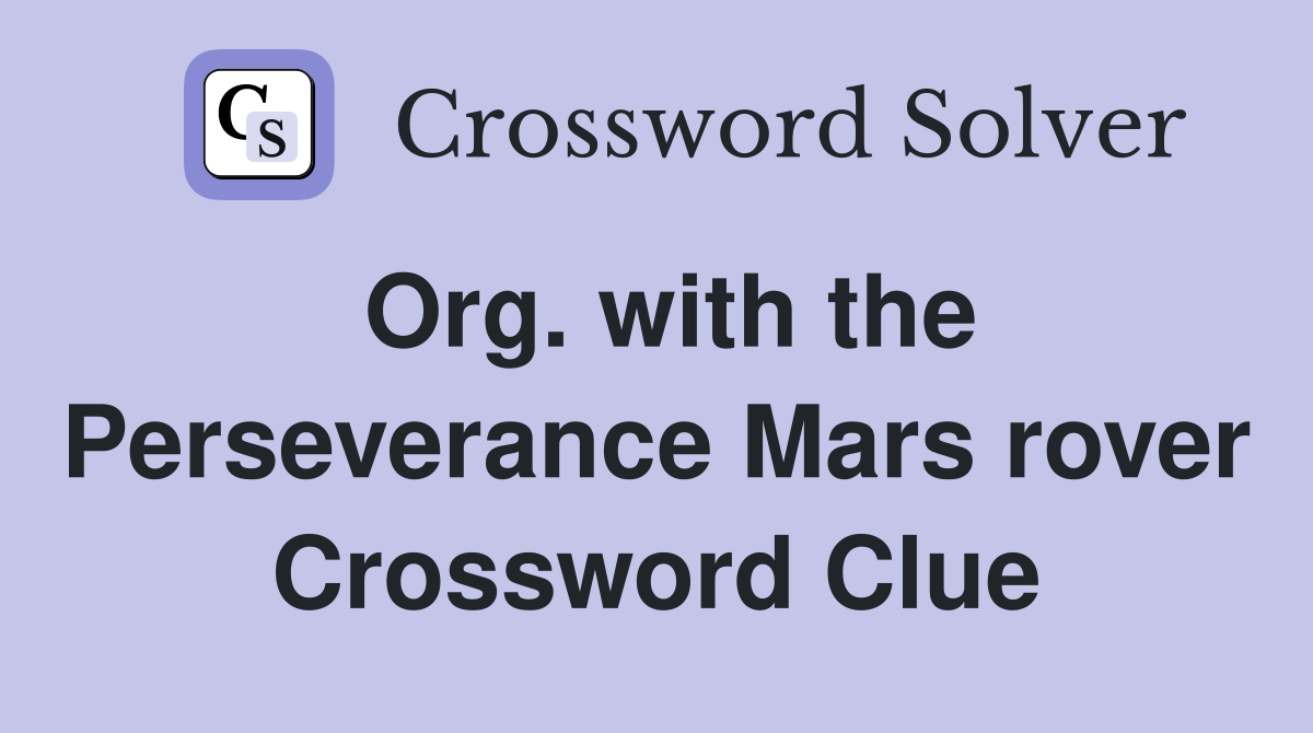 Org. with the Perseverance Mars rover Crossword Clue