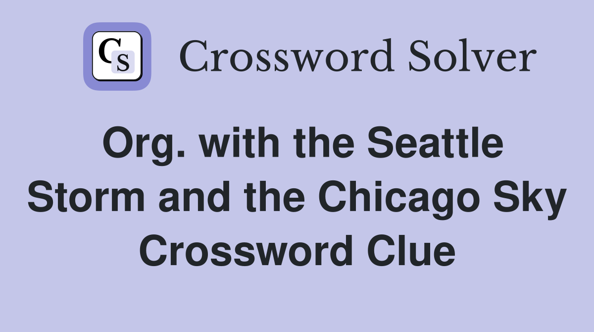 Org. with the Seattle Storm and the Chicago Sky Crossword Clue