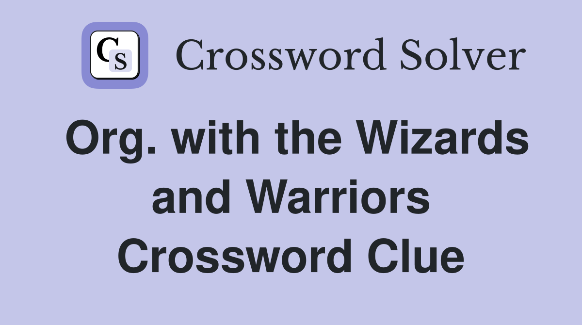 Org. with the Wizards and Warriors Crossword Clue
