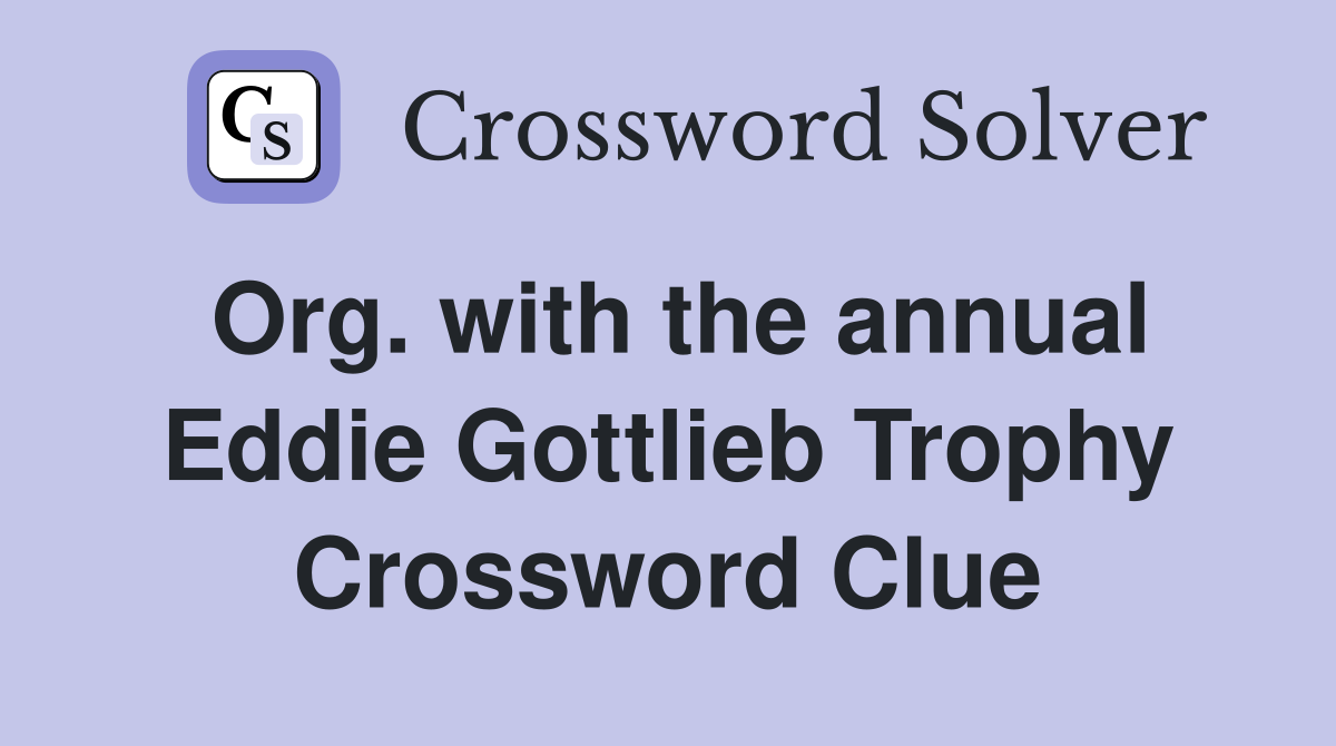 Org. with the annual Eddie Gottlieb Trophy Crossword Clue