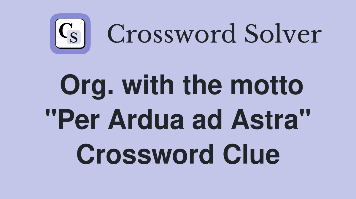Org. with the motto "Per Ardua ad Astra" Crossword Clue