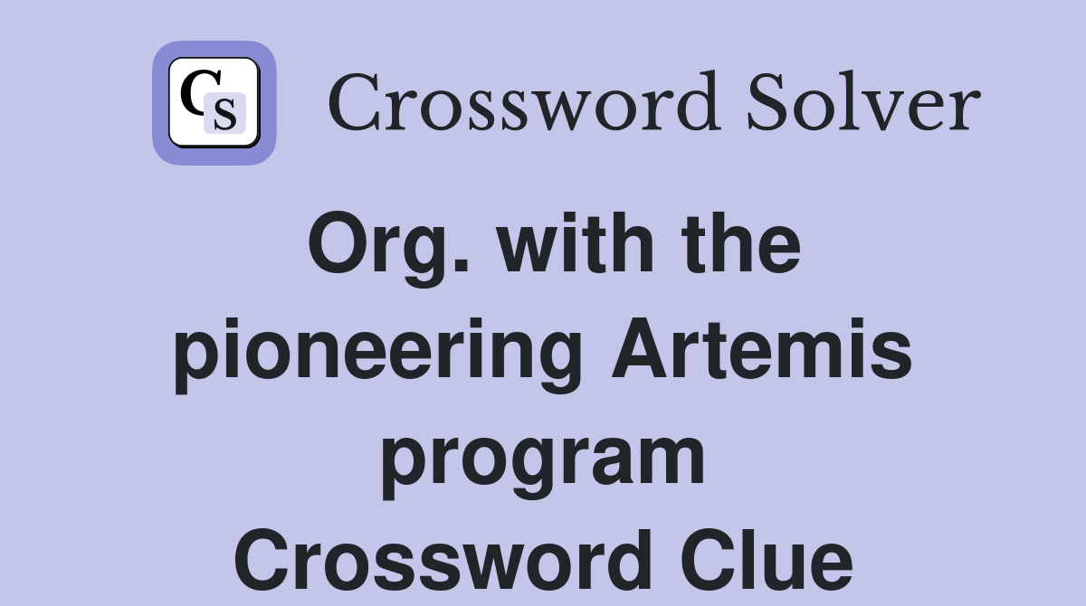 Org. with the pioneering Artemis program Crossword Clue