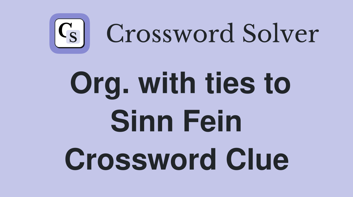 Org. with ties to Sinn Fein Crossword Clue