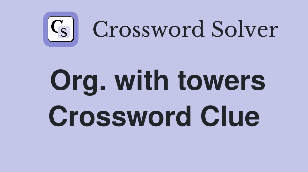 Org. with towers Crossword Clue
