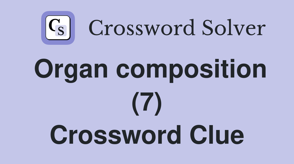 Organ composition (7) Crossword Clue