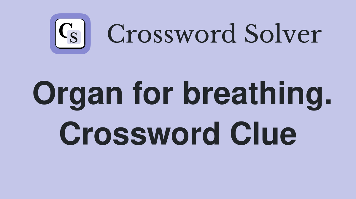 Organ for breathing. Crossword Clue