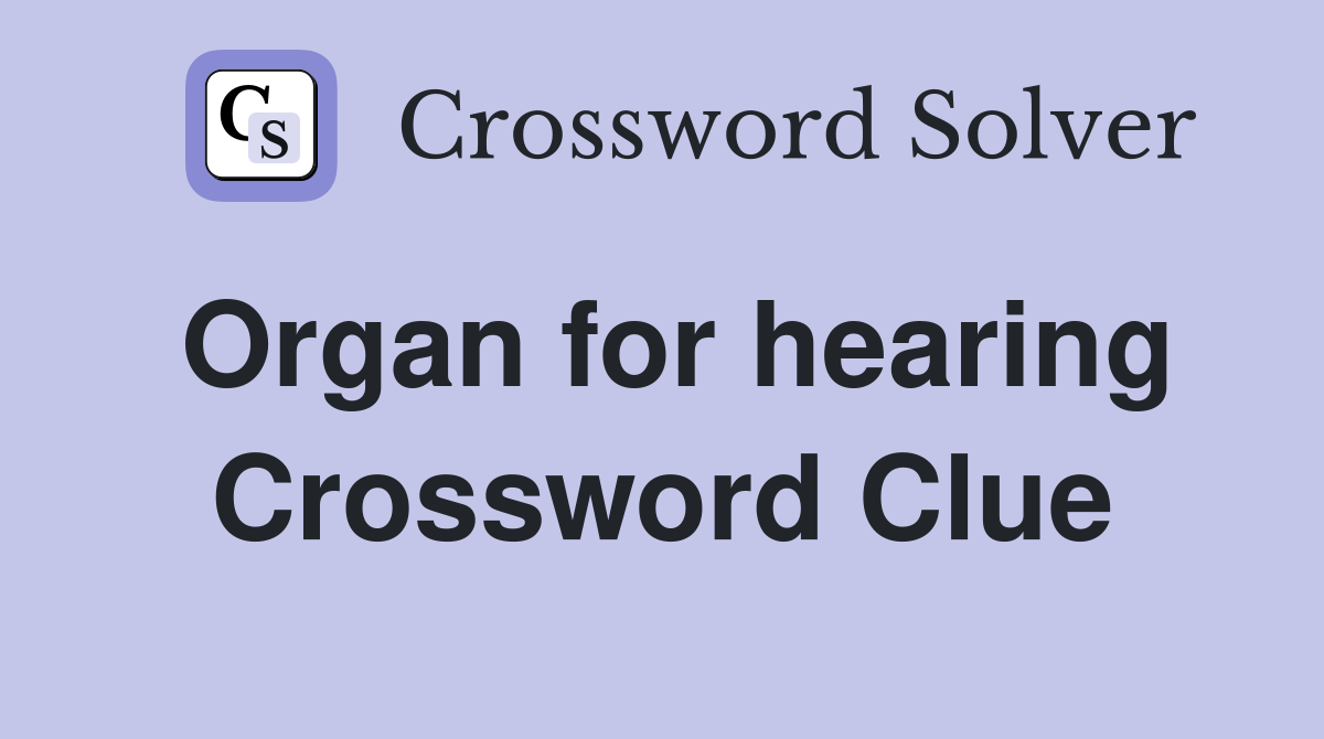 Organ for hearing Crossword Clue