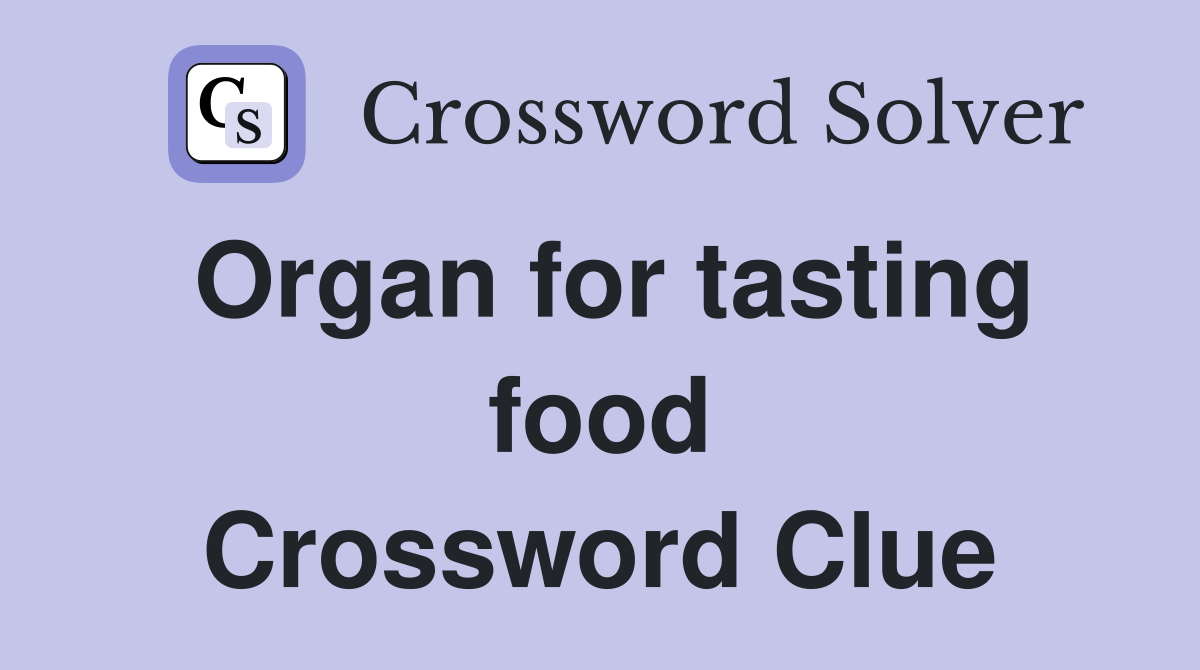 Organ for tasting food Crossword Clue