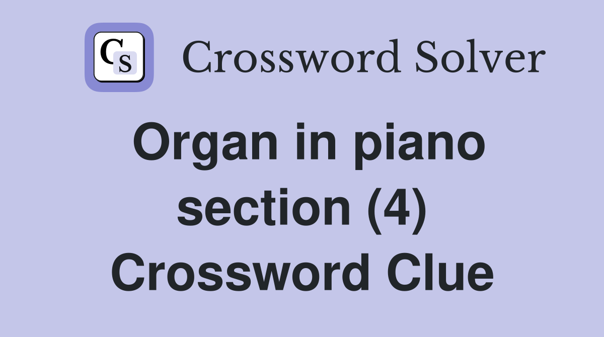 Organ in piano section (4) Crossword Clue
