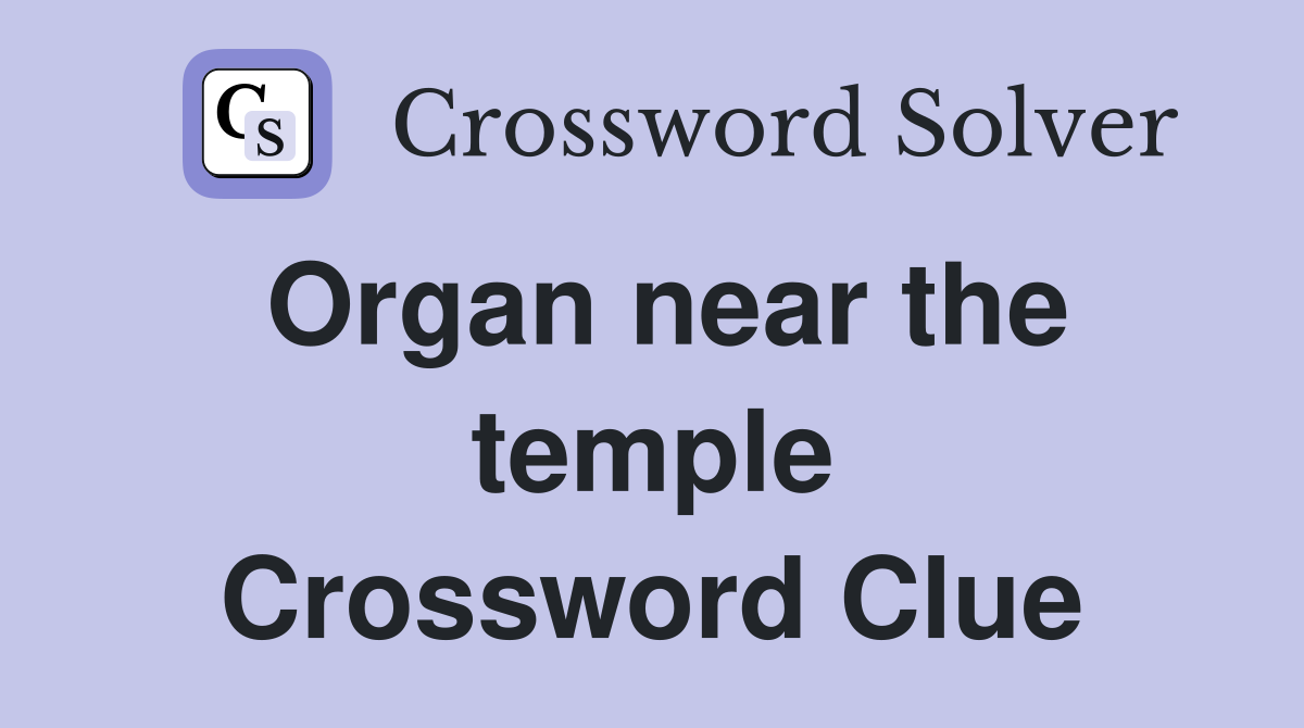 Organ near the temple Crossword Clue