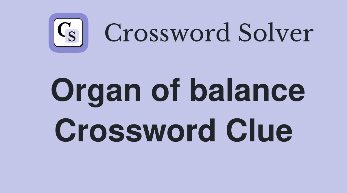 Organ of balance Crossword Clue