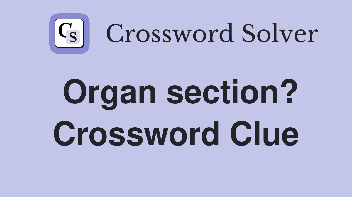 Organ section? Crossword Clue