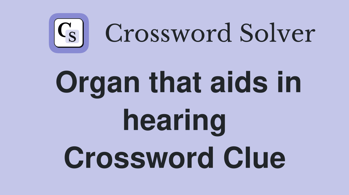 Organ that aids in hearing Crossword Clue