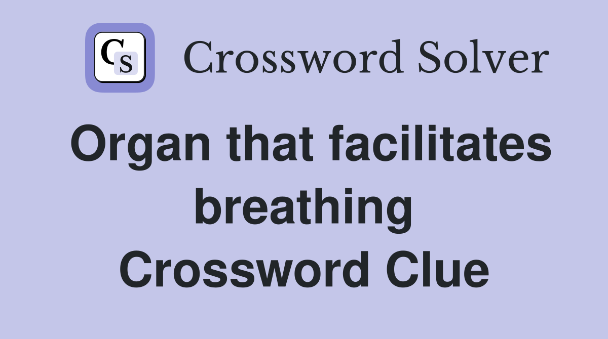 Organ that facilitates breathing Crossword Clue