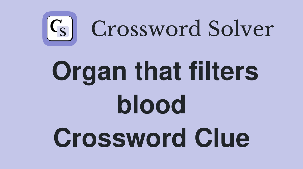 Organ that filters blood Crossword Clue
