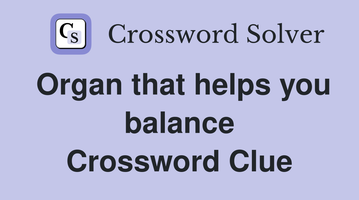 Organ that helps you balance Crossword Clue
