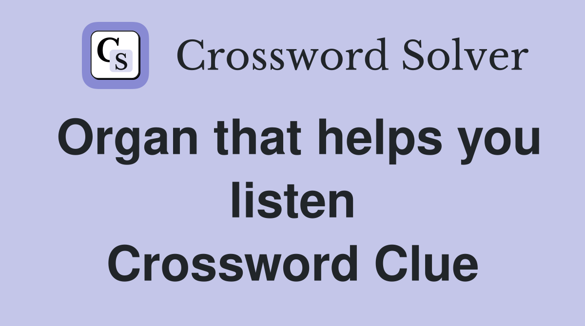 Organ that helps you listen Crossword Clue