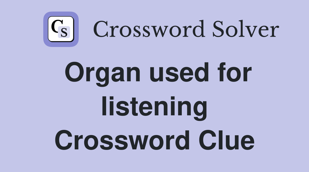 Organ used for listening Crossword Clue