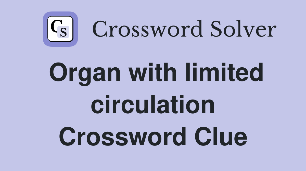 Organ with limited circulation Crossword Clue