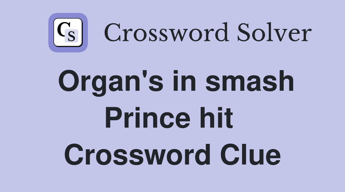 Organ's in smash Prince hit  Crossword Clue