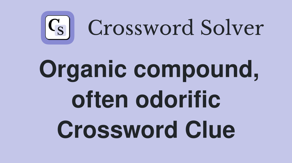 Organic compound, often odorific Crossword Clue