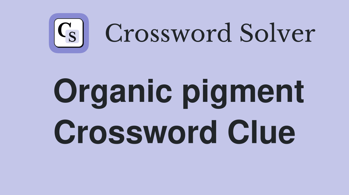 Organic pigment Crossword Clue