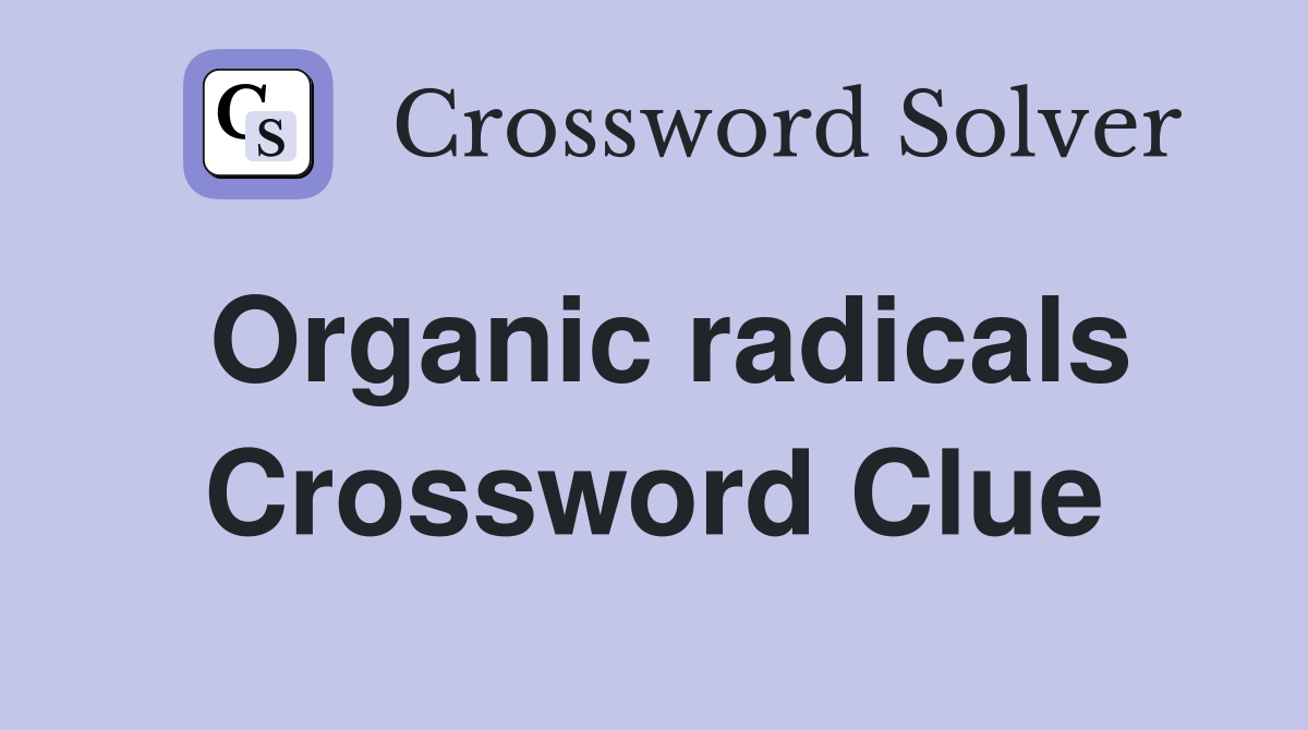 Organic radicals Crossword Clue