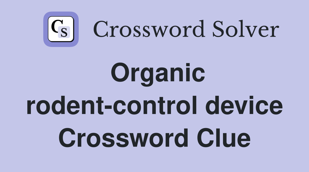 Organic rodent-control device Crossword Clue
